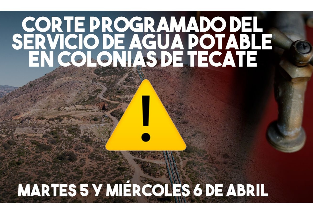 PROGRAMAN CORTE DEL SERVICIO DE AGUA POTABLE EN COLONIAS DE TECATE