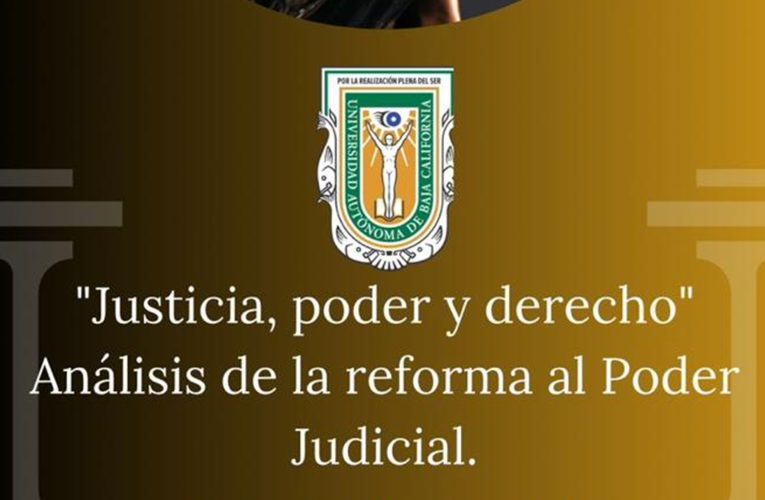 Especialistas analizarán la reforma judicial en la UABC Tecate